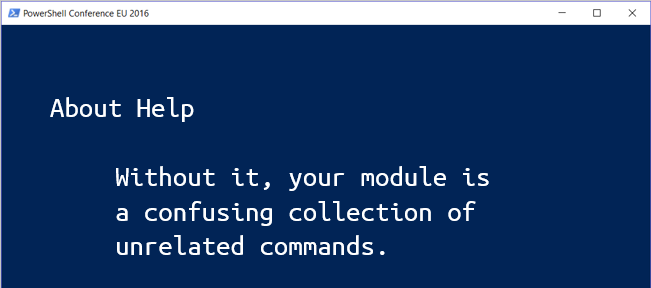 About Help: Without it, your module is a confusing collection of unrelated commands